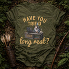 Have you Tried Long Rest ? T-Shirt
