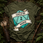 Could Be Worse T-Shirt