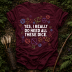 Need all These Dice T-Shirt