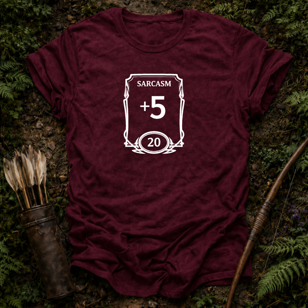 Sarcasm +5 T-Shirt