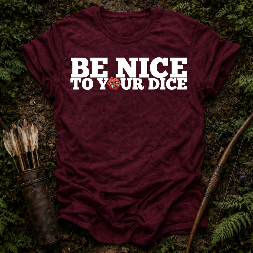 Be Nice to Your Dice T-Shirt