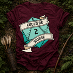 Could Be Worse T-Shirt