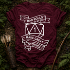 Bad Rolls Great Stories T-shirt
