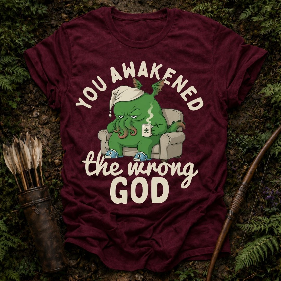 Awakened the Wrong God T-Shirt
