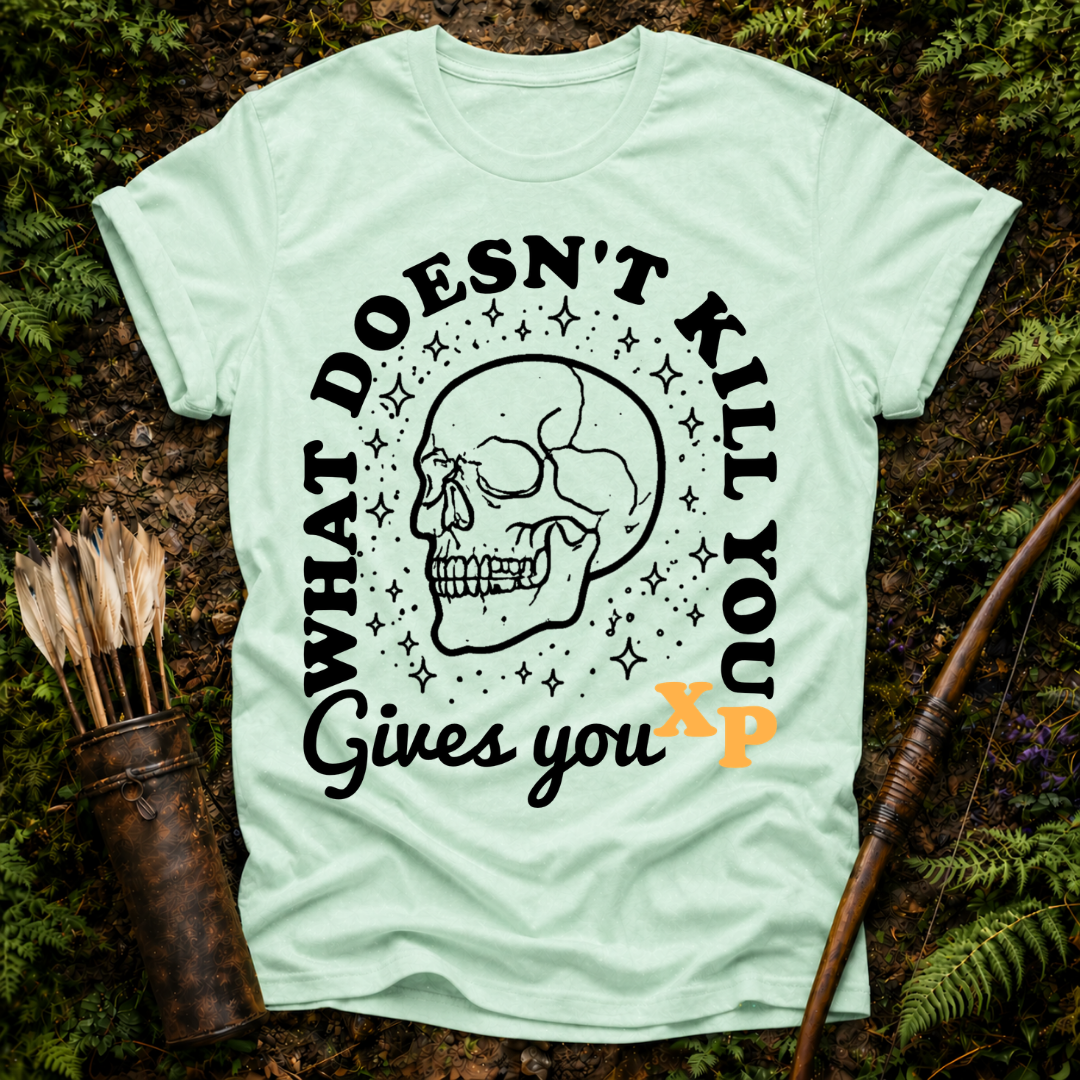 DESIGN 52 WHAT DOESNT KILL YOU GIVES YOU XP