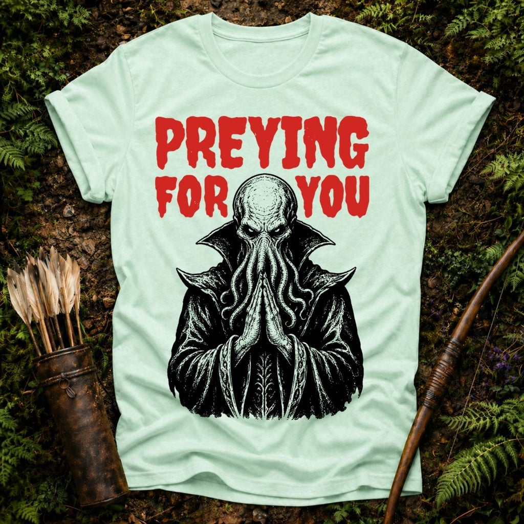 Preying for you T-Shirt