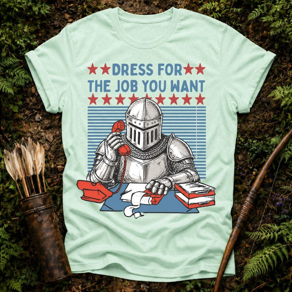 The Job You Want T-Shirt