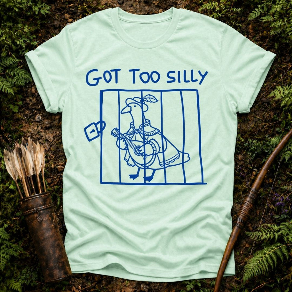 Got too Silly T-Shirt