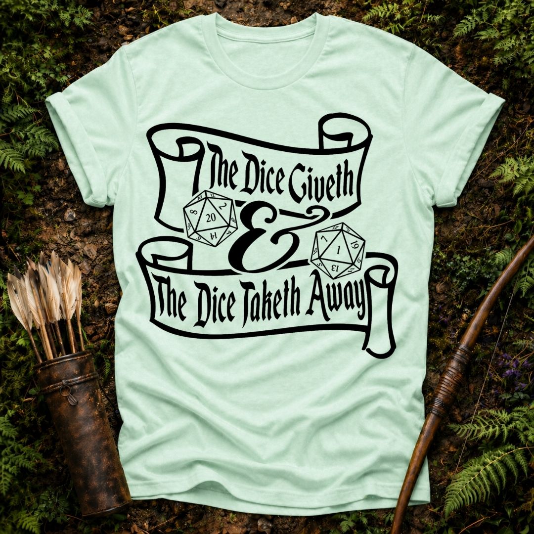 The Dice Giveth T-Shirt