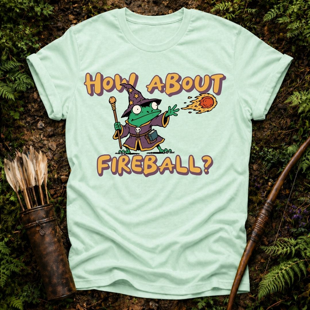 How About Fireball T-Shirt