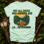Those who Wonder are ... T-Shirt