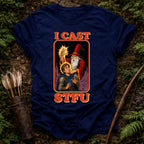 I Cast STFU T-Shirt
