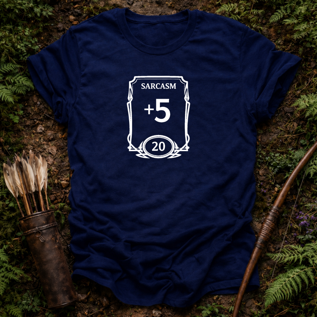Sarcasm +5 T-Shirt