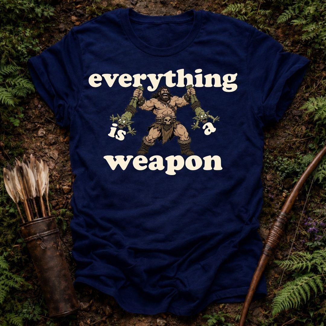 Everything is a Weapon T-Shirt