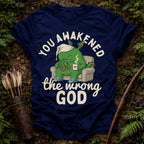 Awakened the Wrong God T-Shirt