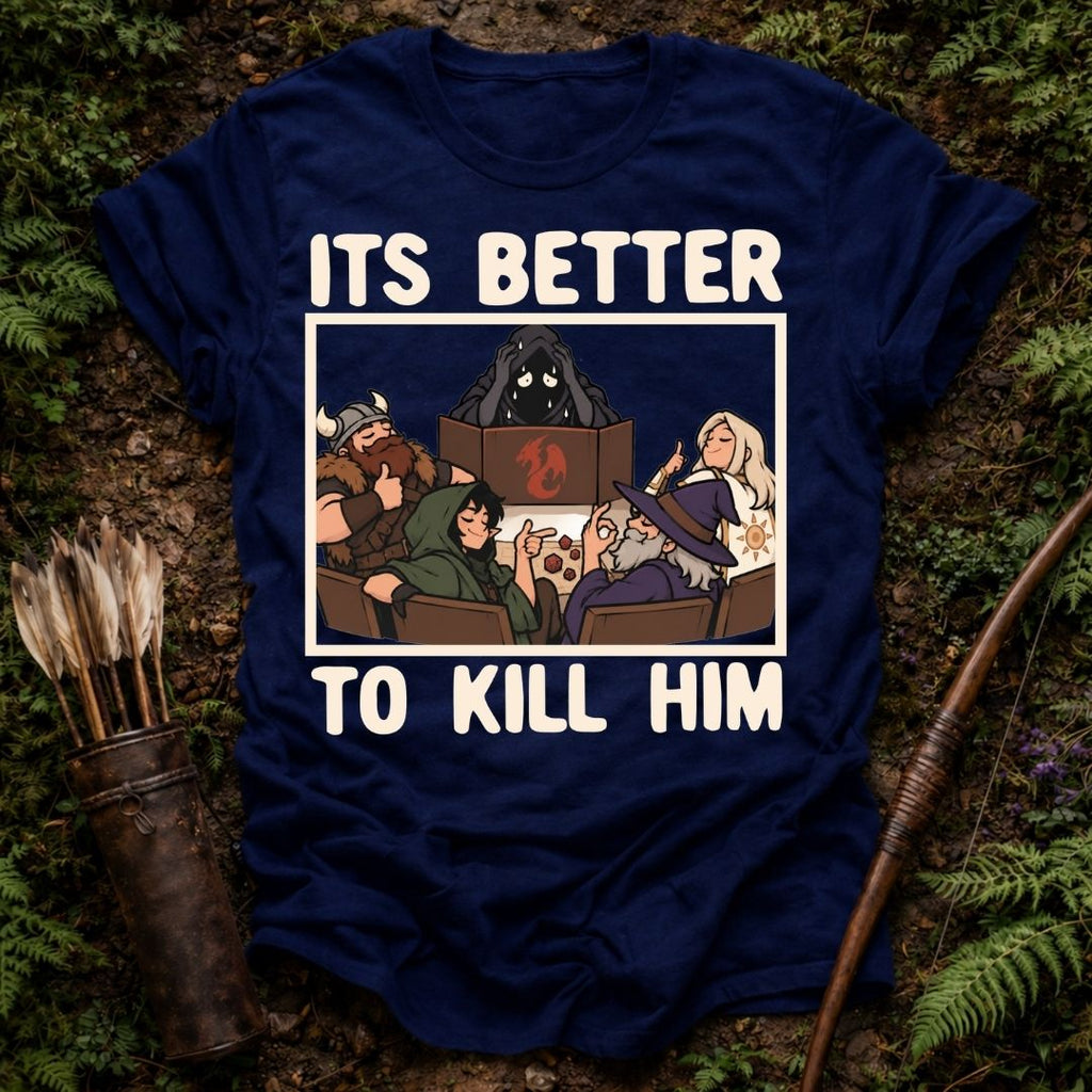 Better To Kill T-Shirt