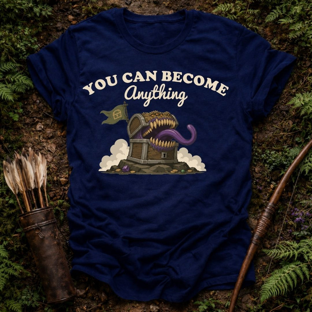 You can Become Anything T-Shirt