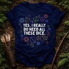 Need all These Dice T-Shirt