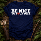 Be Nice to Your Dice T-Shirt