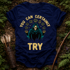 You Can Certainly Try T-Shirt