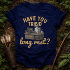 Have you Tried Long Rest ? T-Shirt