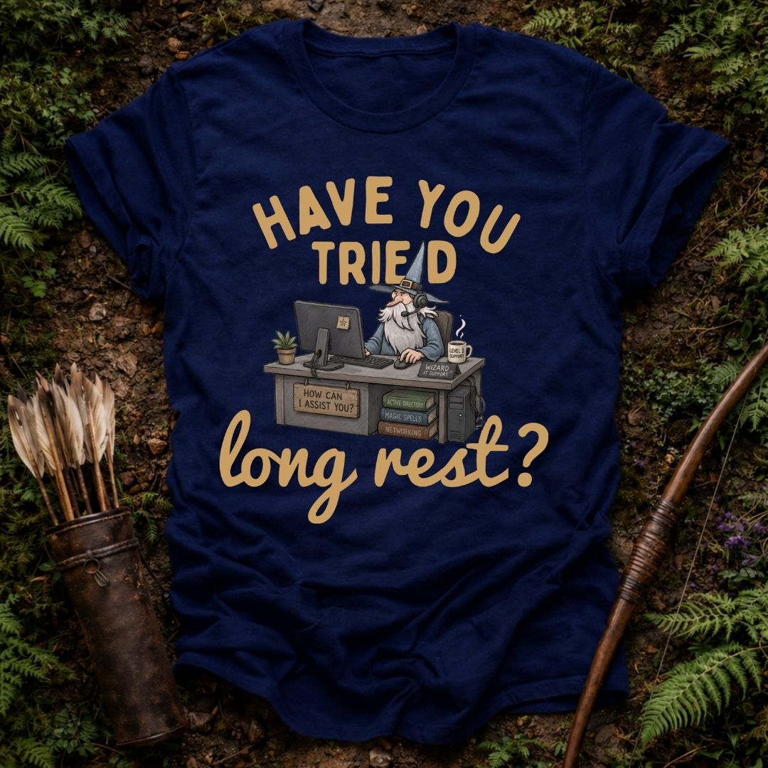 Have you Tried Long Rest ? T-Shirt