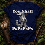 You Shall not PsPsPs T-Shirt