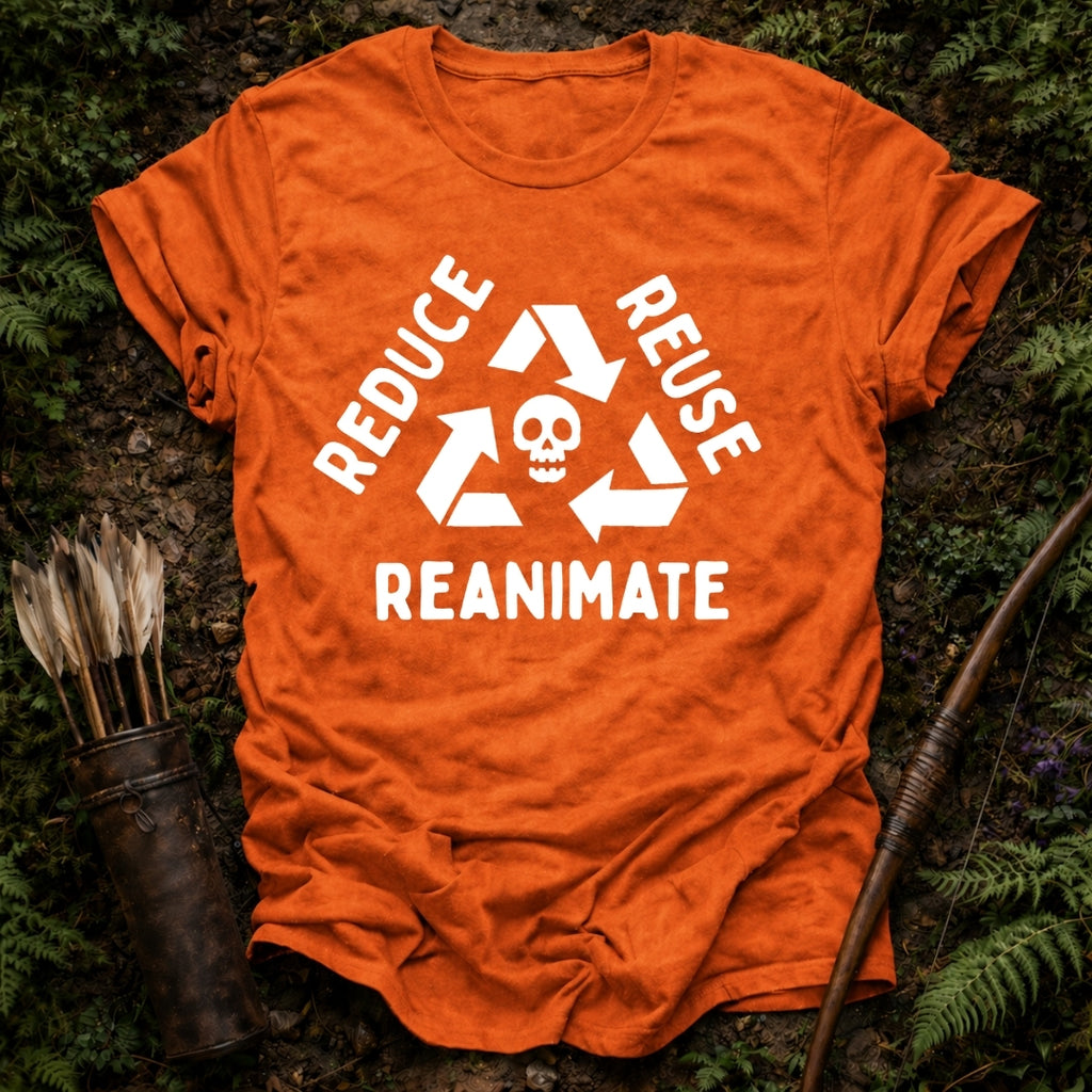 Reduce Reuse Reanimate T-Shirt
