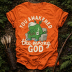 Awakened the Wrong God T-Shirt