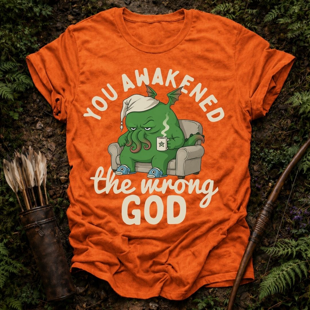 Awakened the Wrong God T-Shirt
