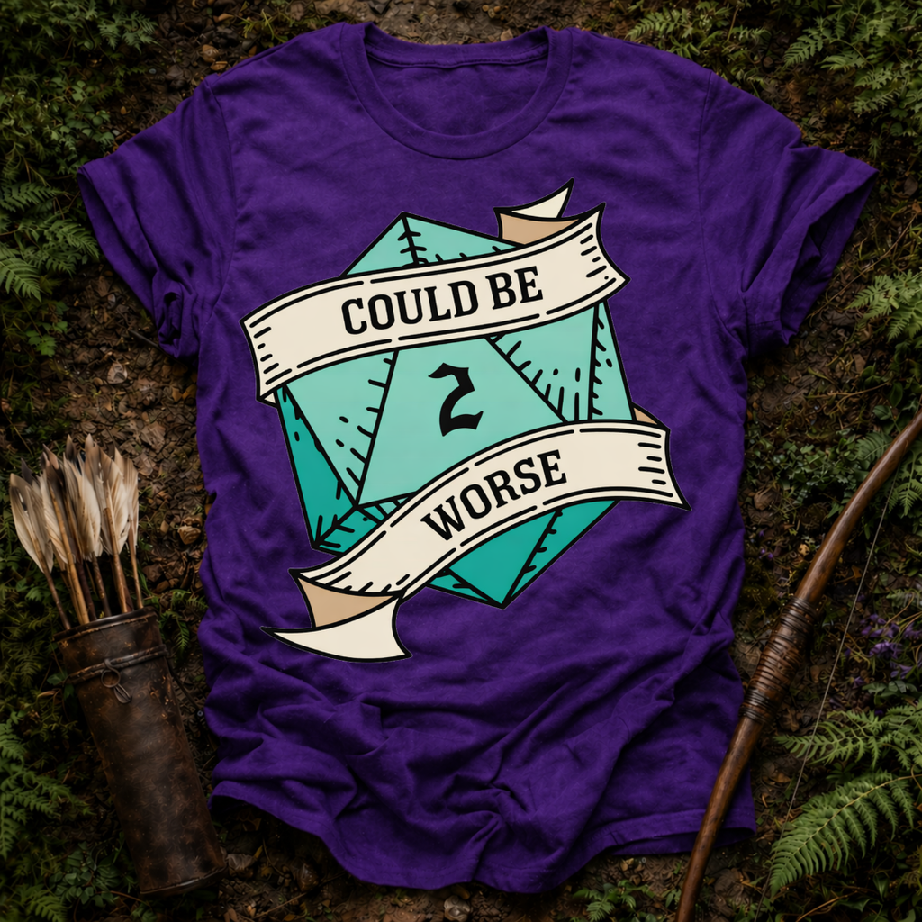 Could Be Worse T-Shirt