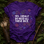 Need all These Dice T-Shirt