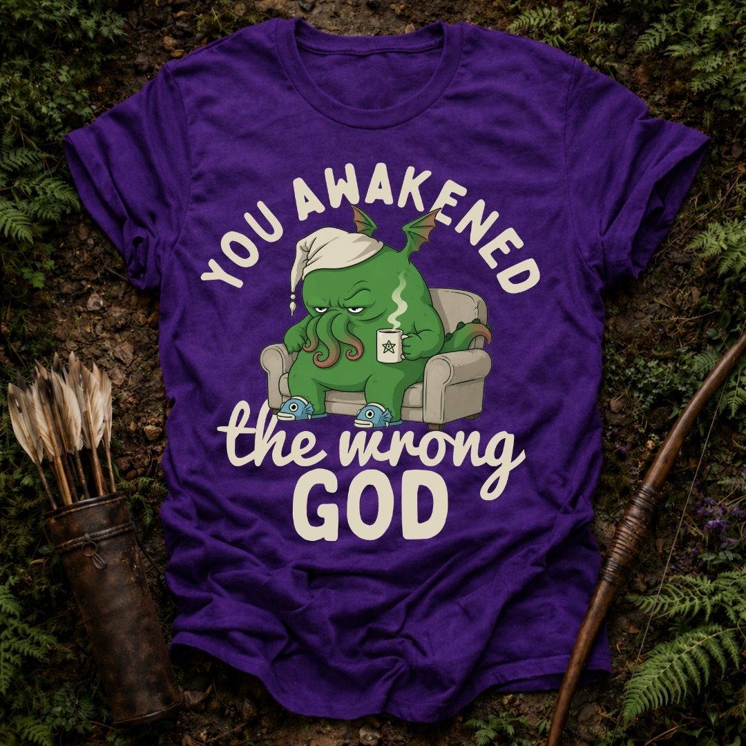 Awakened the Wrong God T-Shirt