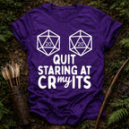 Quit Staring at my Crits T-Shirt