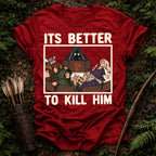 Better To Kill T-Shirt