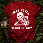 Still Your Turn? T-Shirt
