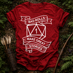 Bad Rolls Great Stories T-shirt