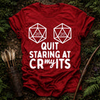 Quit Staring at my Crits T-Shirt