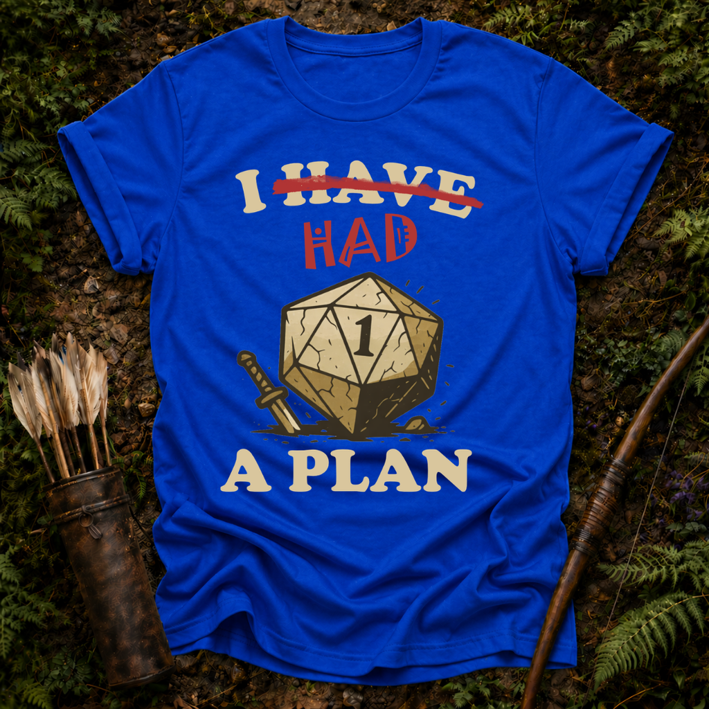 Had a Plan T-Shirt