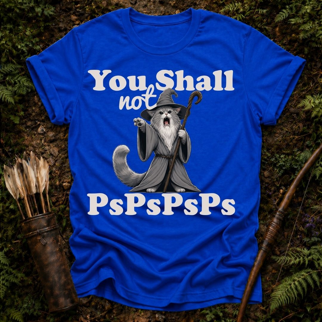 You Shall not PsPsPs T-Shirt