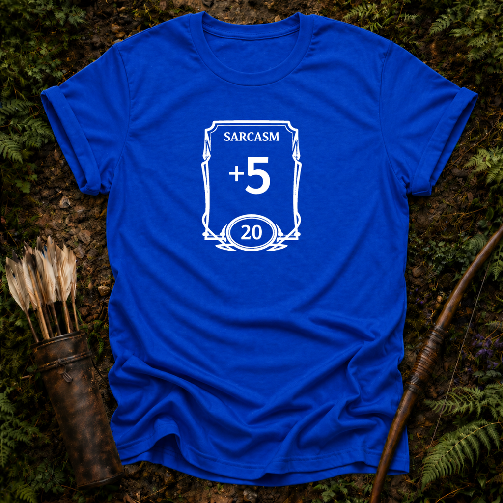 Sarcasm +5 T-Shirt