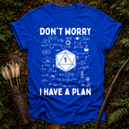 I Have a Plan T-Shirt