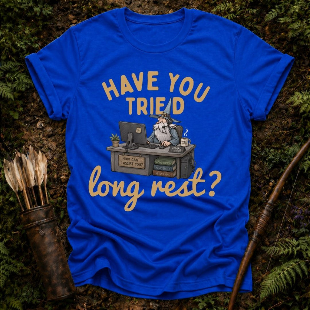 Have you Tried Long Rest ? T-Shirt