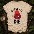 DESIGN 8 GUESS ILL DIE