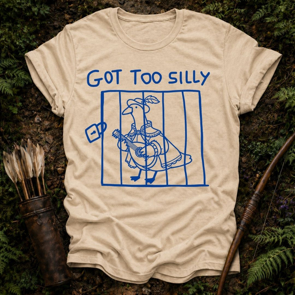 Got too Silly T-Shirt