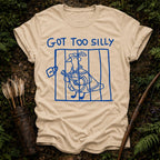Got too Silly T-Shirt