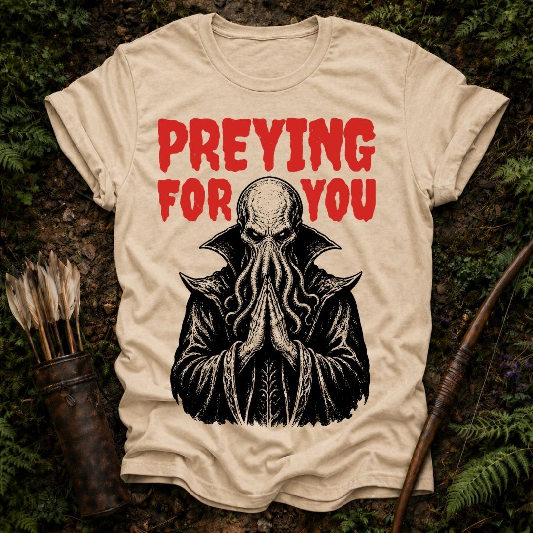 Preying for you T-Shirt