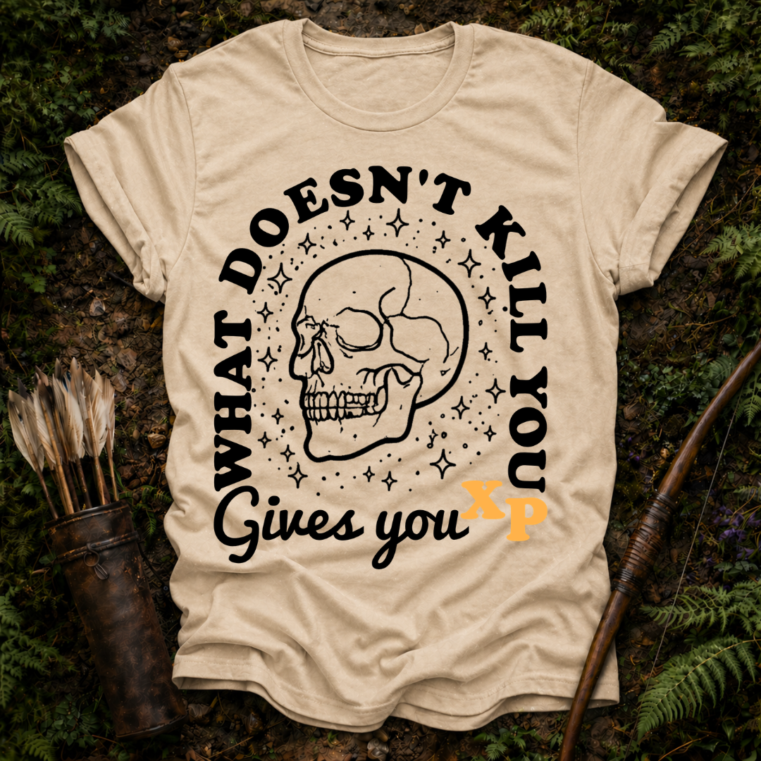 DESIGN 52 WHAT DOESNT KILL YOU GIVES YOU XP