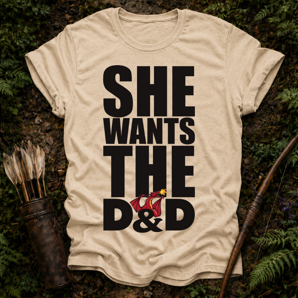 She Wants the DnD T-Shirt