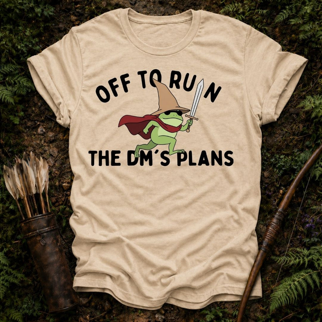 Off to Ruin the Dm's Plans T-Shirt